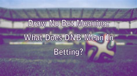 dnb betting meaning - dnb o que é